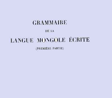 Grammaire De La Langue Mongole Ecrite